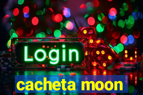 cacheta moon